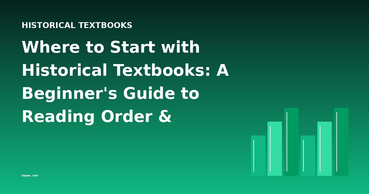 Where to Start with Historical Textbooks: A Beginner's Guide to Reading Order & Difficulty